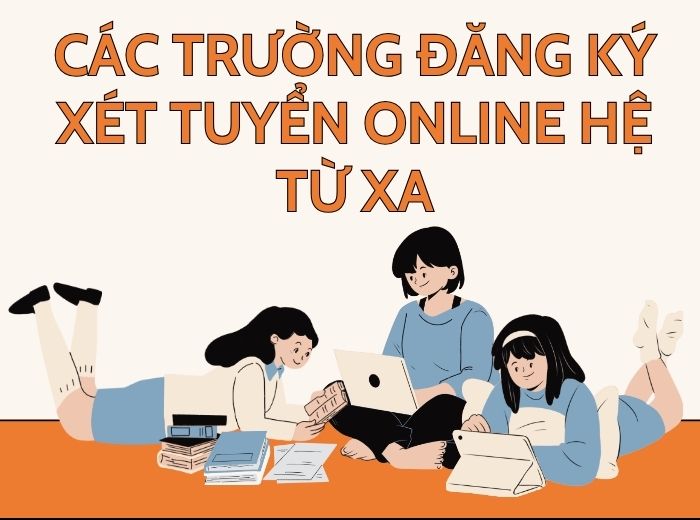 Top 8 trường đăng ký xét tuyển online hệ từ xa tốt nhất Việt Nam