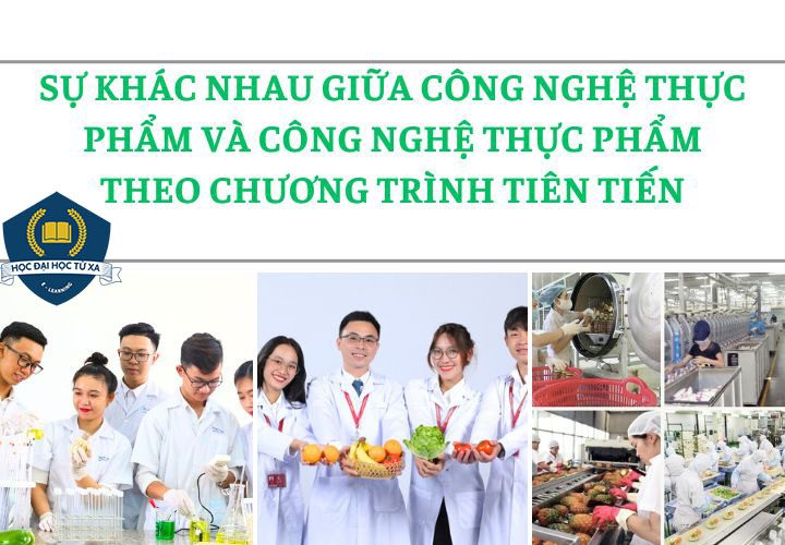 Sự Khác Nhau công nghệ thực phẩm theo chương trình tiên tiến và công nghệ Thực phẩm