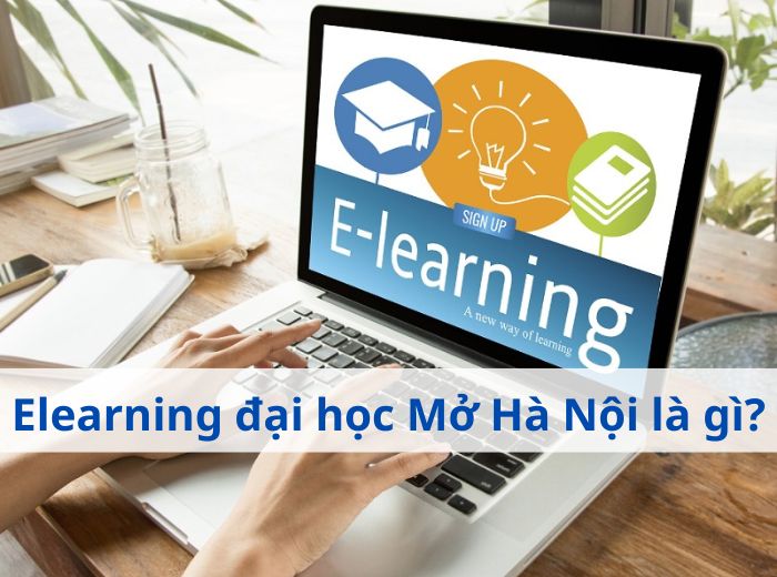 Elearning đại học Mở Hà Nội - Nâng tầm giá trị bản thân