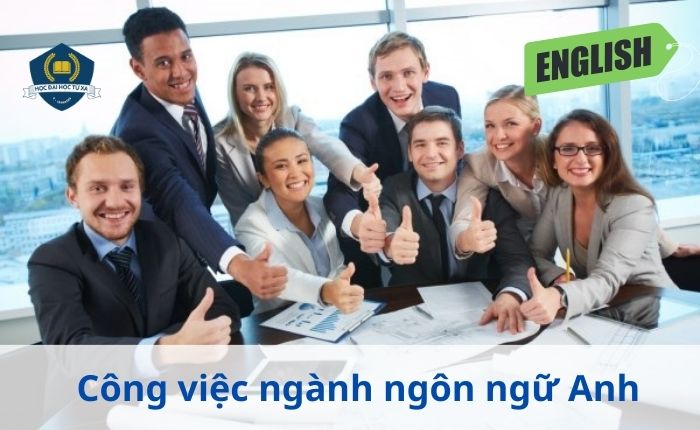 Công việc khi học xong chương trình đào tạo ngôn ngữ anh