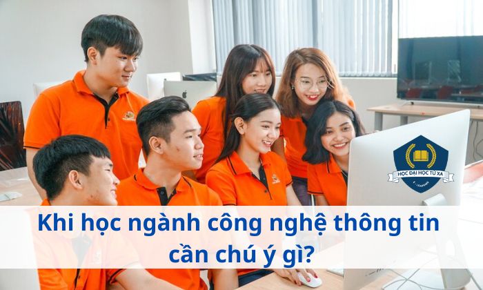 Học công nghệ thông tin cần chú ý những gì?