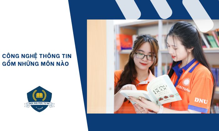 Học công nghệ thông tin gồm những môn nào?