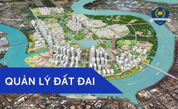 Quản lý đất đai học trường nào uy tín